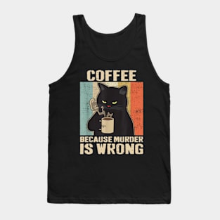 Vintage Cat Coffee, Coffee Because Murder Is Wrong Tank Top